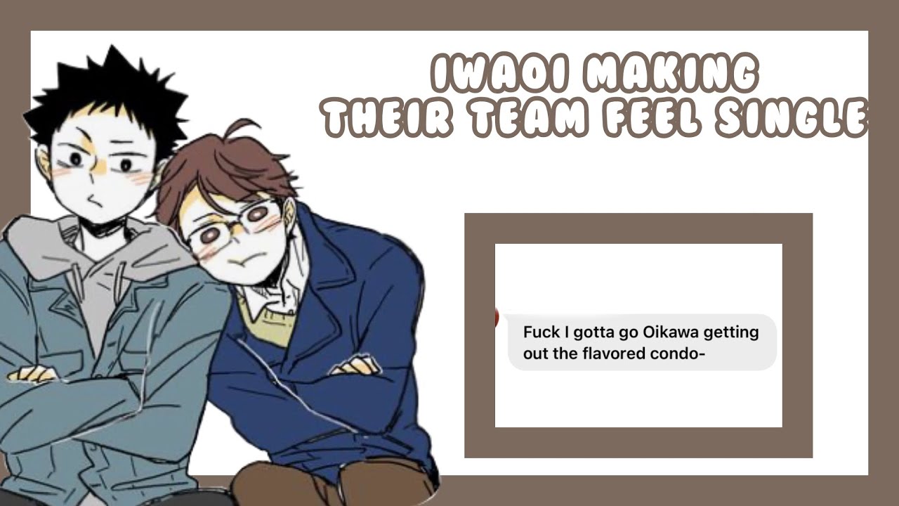 |Iwaoi Making their team feel single asf| Iwaoi|