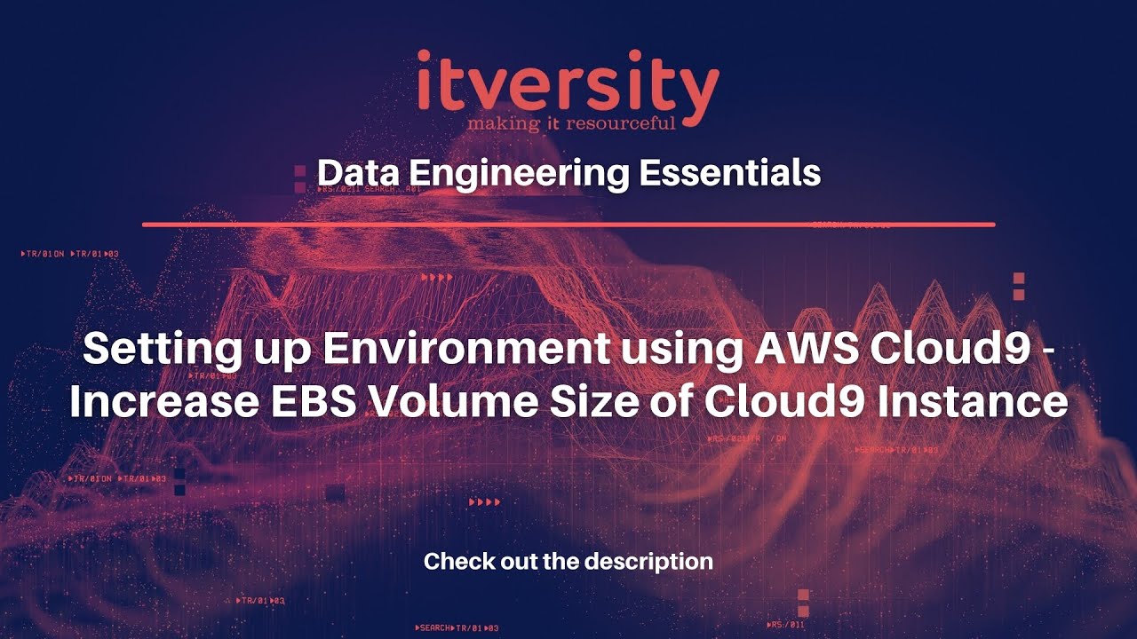 Setting up Environment using AWS Cloud9 - Increase EBS Volume Size of ...