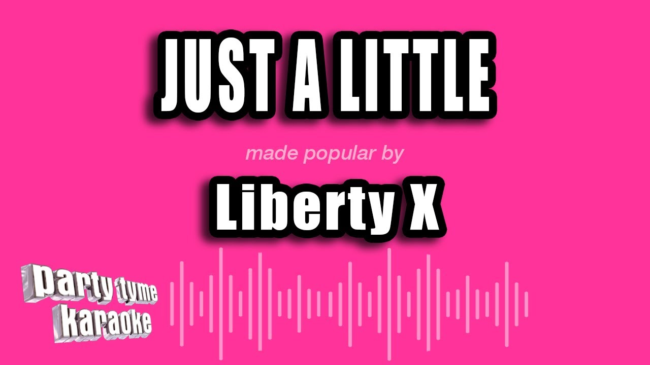 Liberty X - Just A Little (Karaoke Version)