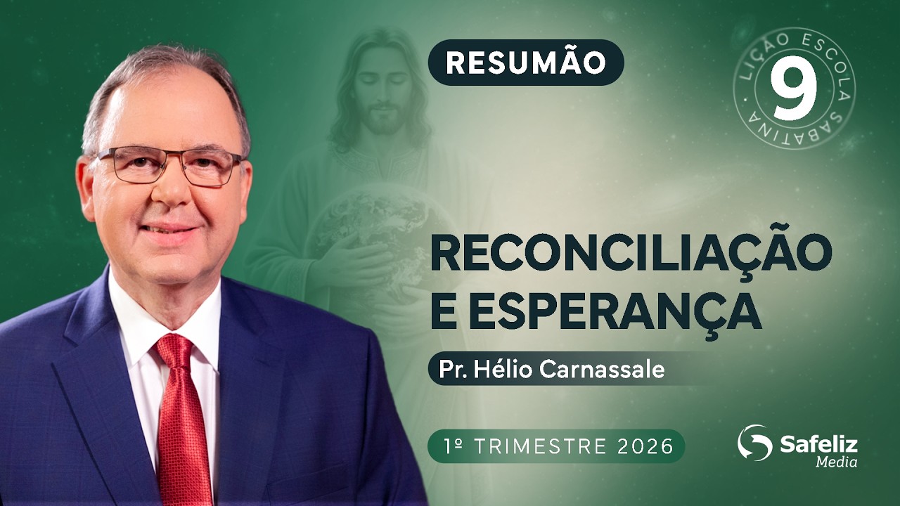 RESUMÃO lição 9 | Reconciliação e esperança | Escola Sabatina com Hélio Carnassale | 1T 2026