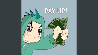 PAY UP!