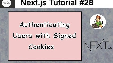 Authenticating Users with Signed Cookies in Next.js