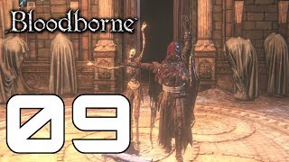 BLOODBORNE 09! Closer to the End!