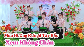 MÚA HƯƠNG RỪNG TÂY BẮC XEM KHÔNG CHÁN BIỂU DIỄN NHÓM MÚA BAN MAI