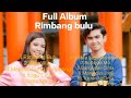 Full Album - Rimbang Bulu - Renggi Thailand Ft Vifa Agora