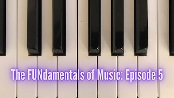 FUNdamentals of Music, Episode 5: Introduction to Triads