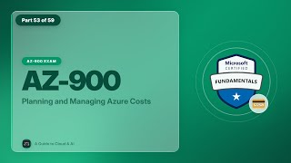 AZ-900 Exam EP 54: Planning and Managing Azure Costs