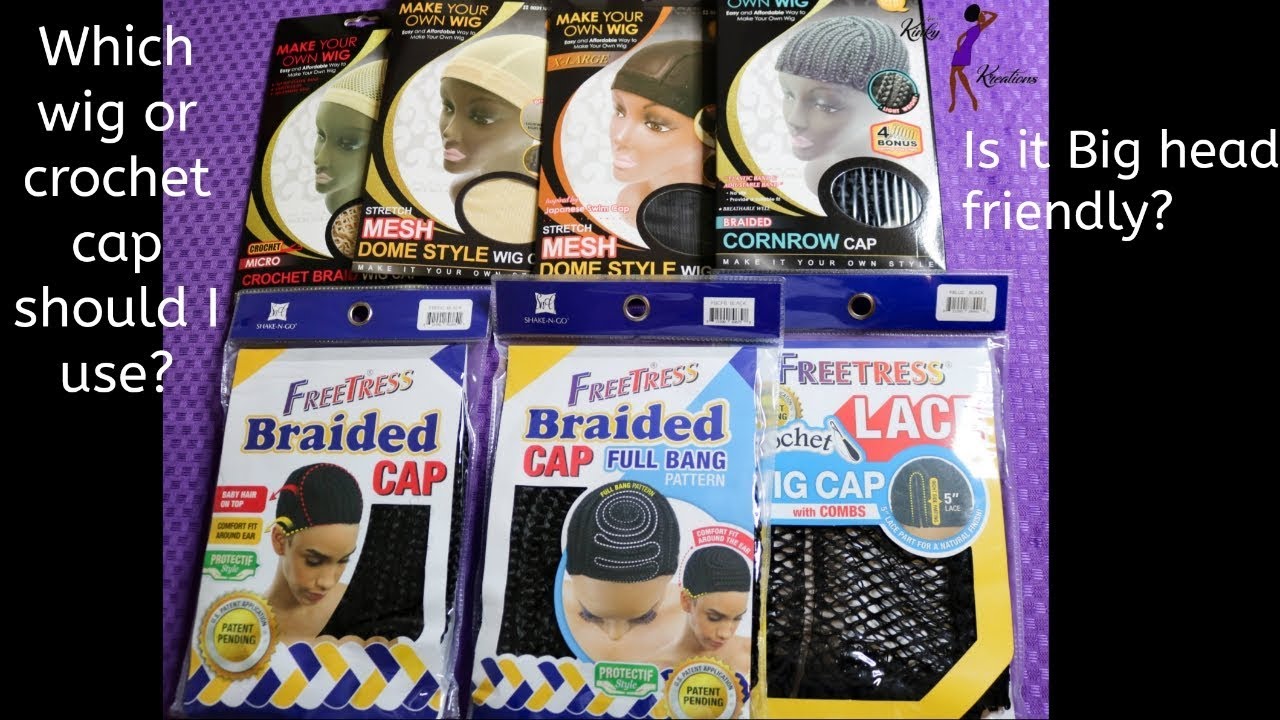Which crochet wig cap to use? What is the best weaving cap?Is it big head friendly?