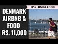 Episode 6 – Rs. 65,000 - Norway, Sweden & Denmark – Copenhagen Airbnb - Rs 11000, Supermarket & Food