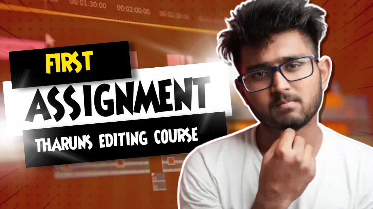 FIRST ASSIGNMENT || @TharunSpeaks Not just an editing course