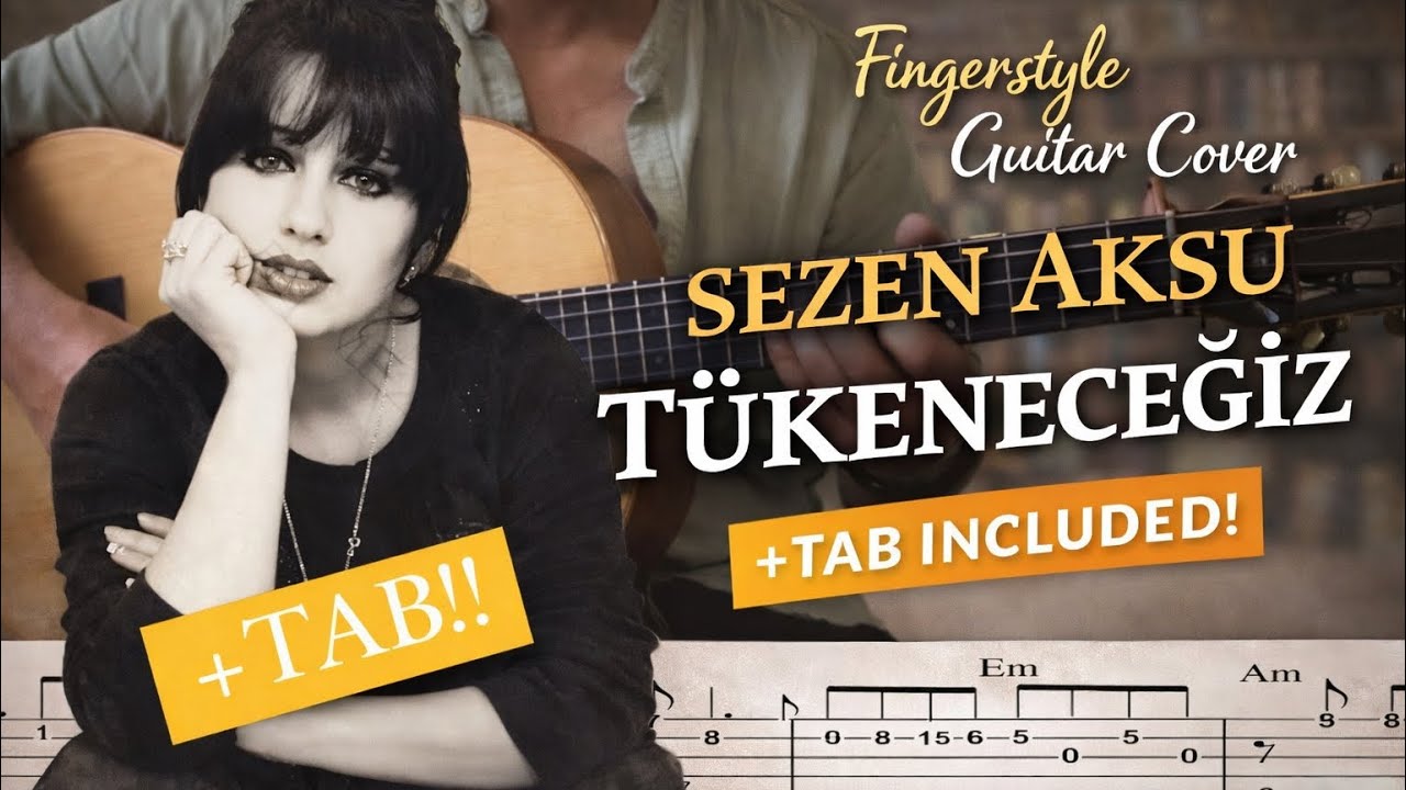 Sezen Aksu - Tükeneceğiz Fingerstyle Gitar Cover +Tutorial Tab