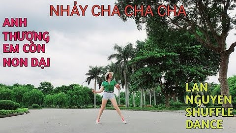 Anh thương em còn non dại - Đình Dũng - Lan Nguyen shuffle dance