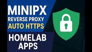 Minipx Reverse Proxy Setup (with Auto HTTPS) for Your Homelab