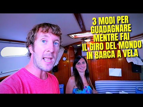 3 Modi Per GUADAGNARE Mentre Fai il Giro del Mondo in BARCA A VELA | ⛵ Sailing Britaly ⛵