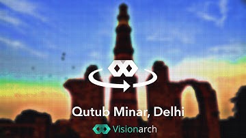 Qutub Minar, Delhi  | A 360° Virtual Heritage Walk by Visionarch
