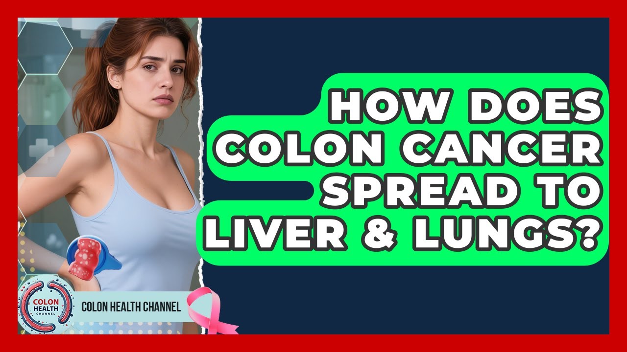 How Does Colon Cancer Spread To Liver & Lungs? - Colon Health Channel ...