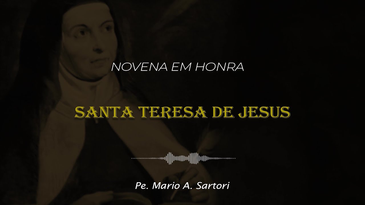3º dia - Novena a Santa Teresa de Jesus (Teresa D'Ávila) | Padre Mario Sartori