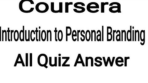 Introduction to Personal Branding //. All Quiz Answer, Coursera