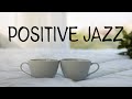 Positive JAZZ Music - Morning Bossa Nova JAZZ Music For Sunny Mood, Work,Study