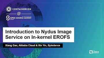 Introduction to Nydus Image Service on In-kernel EROFS - Xiang Gao, Alibaba Cloud & Xin Yin, Byte...