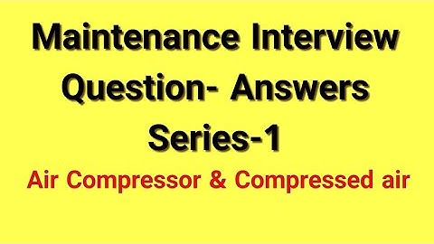 Maintenance interview questions and answers | Air Compressor and compressed air (English)