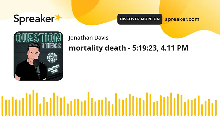 mortality death - 5:19:23, 4.11 PM
