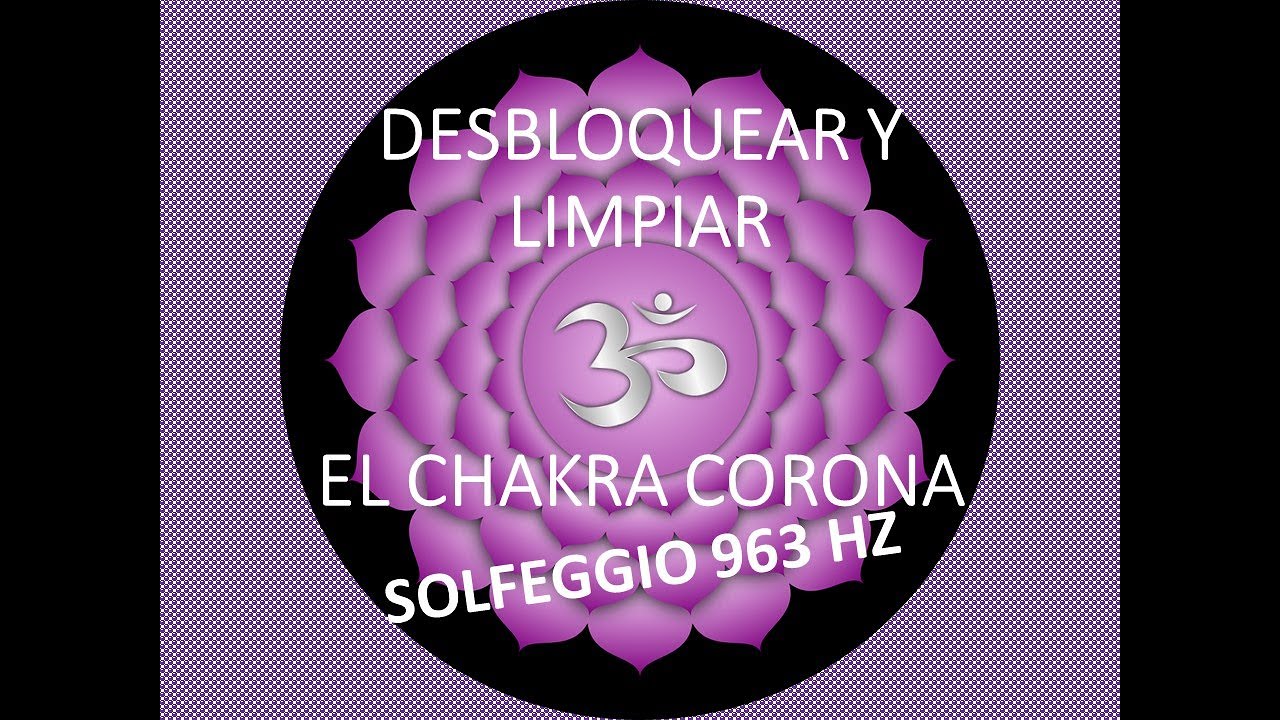 Música para DESBLOQUEAR y limpiar el chakra corona. Solfeggio 963 Hz