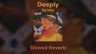 bôa - Deeply (Slowed/Reverb) @ailurxophile6809