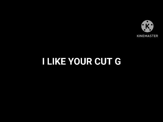 I LIKE YOUR CUT G