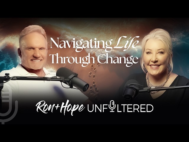 Navigating Life Through Change | Ron + Hope: Unfiltered
