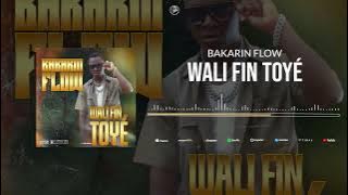 BAKARIN FLOW - WALI FIN TOYÉ