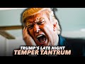 Trump Stays Up All Night Throwing Temper Tantrum On Truth Social