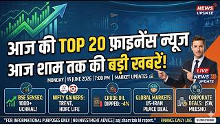 Top 20 Finance News Today | Market Updates & Major Corporate Deals | June 15, 2026
