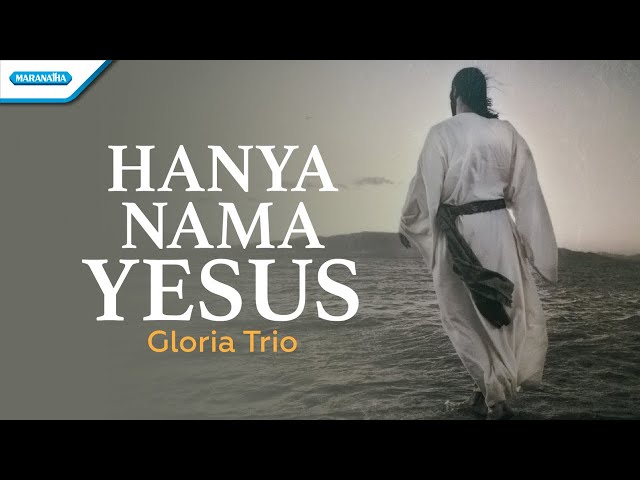 Hanya Nama Yesus - Gloria Trio (with lyric) class=