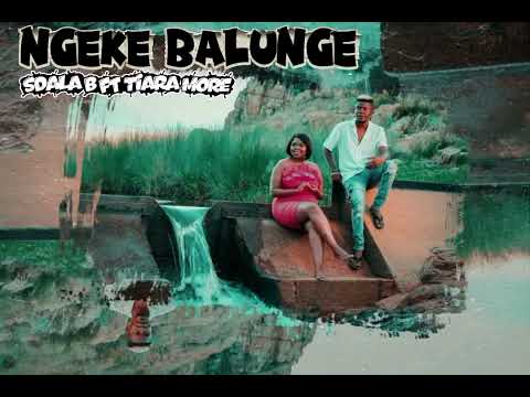 Sdala B - Ngeke Balunge(ft. Tiara More) Official Audio