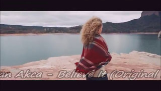 Ayhan Akca - Believe It (Original Mix)(Music Video)