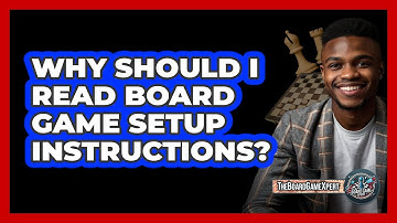 Why Should I Read Board Game Setup Instructions?