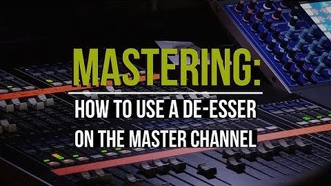 Mastering: How To Use A De-Esser On The Master Channel  | Tutorial Video