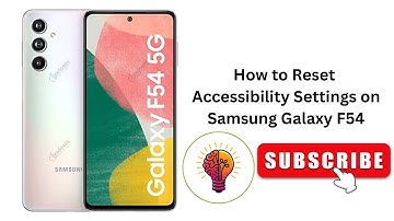 How to Reset Accessibility Settings on Samsung Galaxy F54