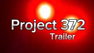 Project 372 | Trailer