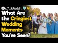 Cringiest Weddings You've Ever Attended