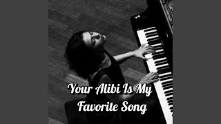 Your Alibi Is My Favorite Song - Solstice Rae