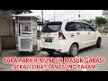 CARA PARKIR MUNDUR MASUK GARASI PAKAI MOBIL MANUAL