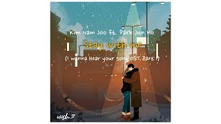 Kim Namjoo (김남주)Feat. 박준호 - Stay with me (I wanna hear your song OST part 1) Lyrics [ HAN/ROM/ENG ]