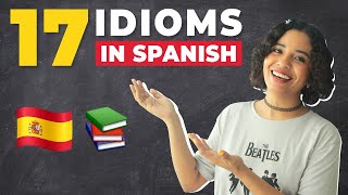 17 SPANISH IDIOMS you need to know right now!