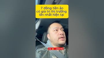 7 đồng tiền ảo có giá trị thị trường lớn nhất hiện tại #bitcoin #cryptocurrency #tiềnảo