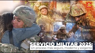Servicio Militar 2025: Un proceso más seguro, moderno y exigente.