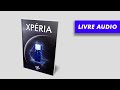 XPÉRIA (2014) [LIVRE AUDIO] [nouvelle de science-fiction]