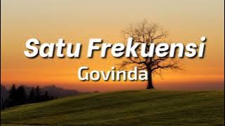 Satu Frekuensi - Govinda (Lirik)