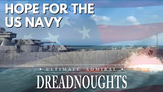Hope For The US Navy - Ultimate Admiral Dreadnoughts - USA Ep 1